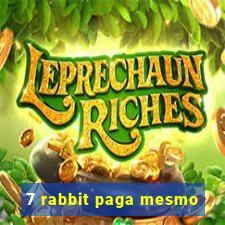 7 rabbit paga mesmo